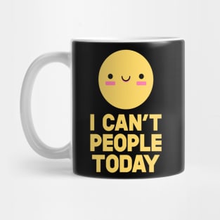 I Can't People Today Mug